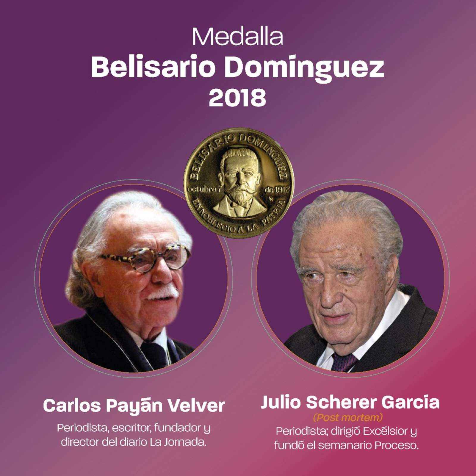 La medalla Belisario Domínguez 2018 fue conferida a los periodistas Carlos Payán Velver y Julio Scherer García (postmortem), y será entregada en sesión solemne del Senado. (ESPECIAL)