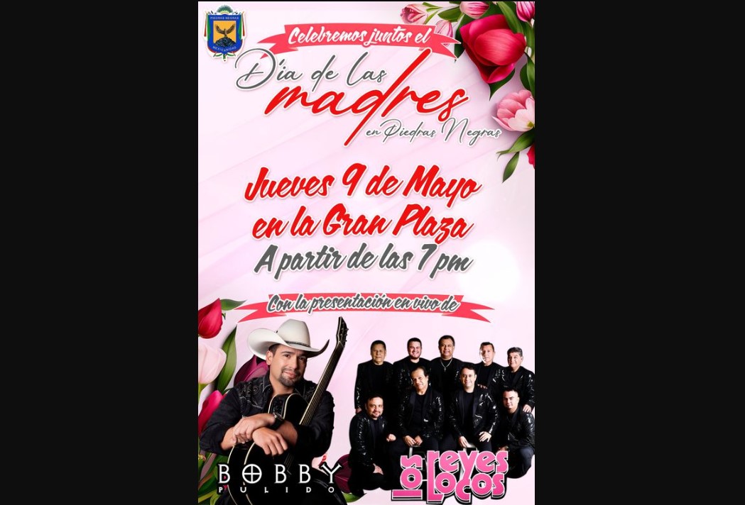 Festejaran Bobby Pulido y Los reyes Locos a madres de Piedras Negras