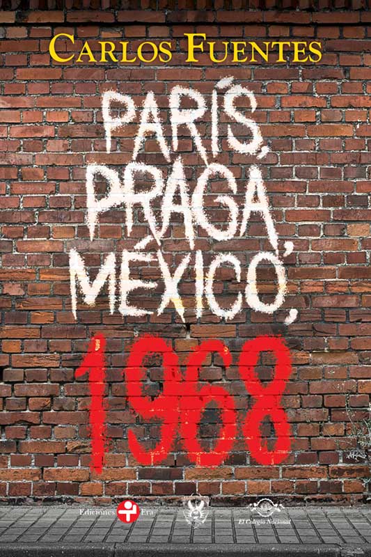 CARLOS FUENTES / PARÍS, PRAGA, MÉXICO, 1968.