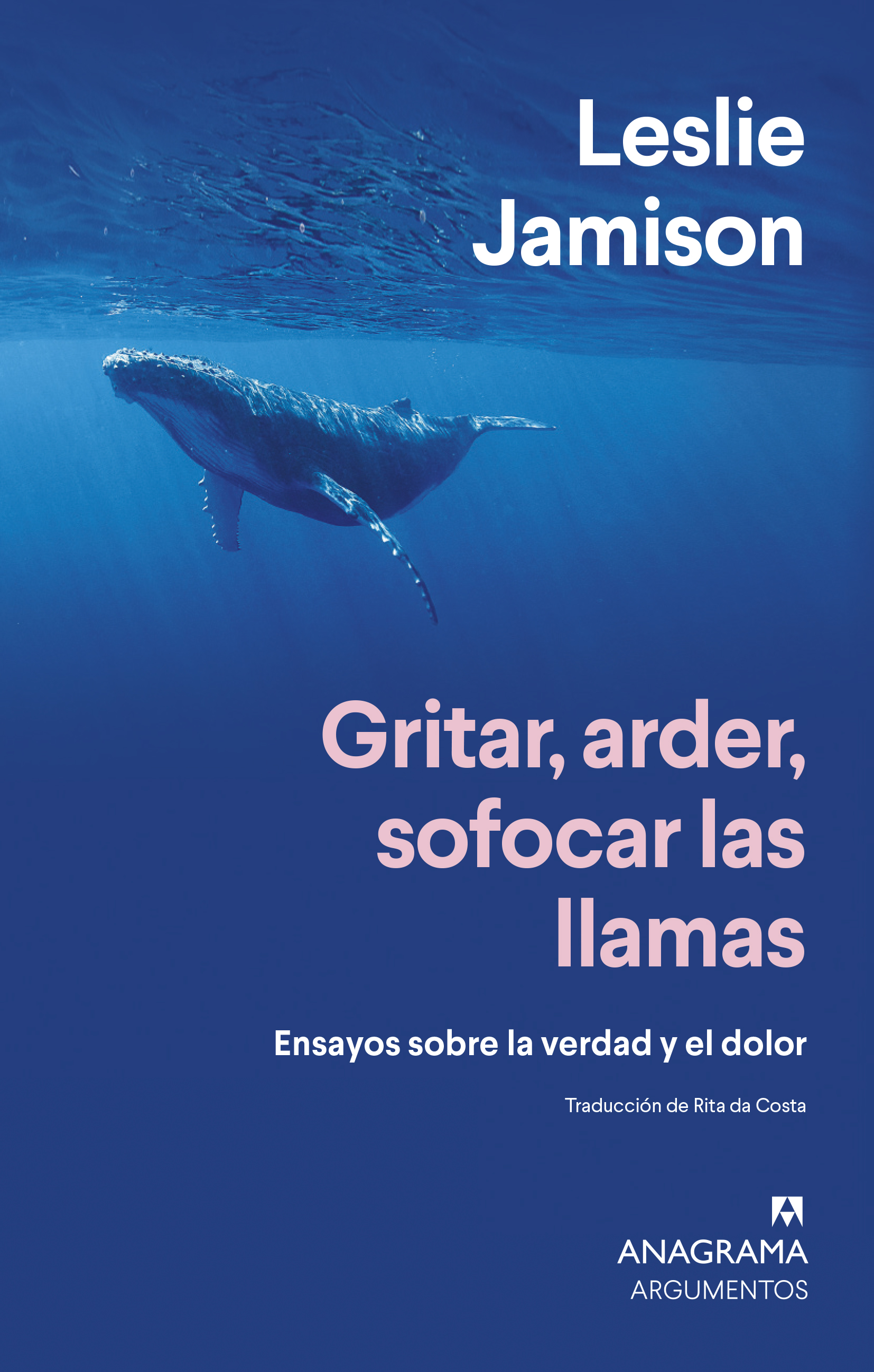 Leslie Jamison / Gritar, arder, sofocar las llamas.