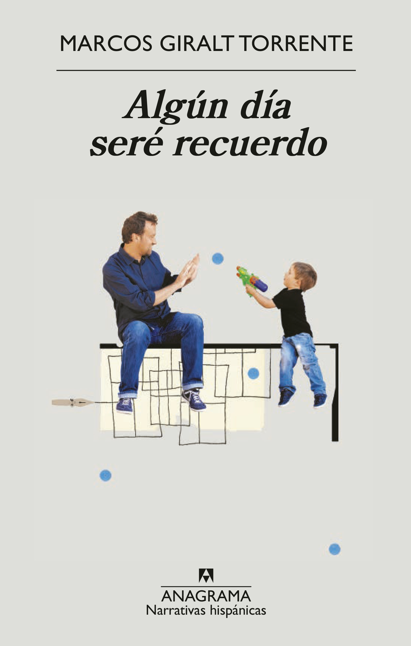 MARCOS GIRALT TORRENTE / ALGÚN DÍA SERÉ RECUERDO.