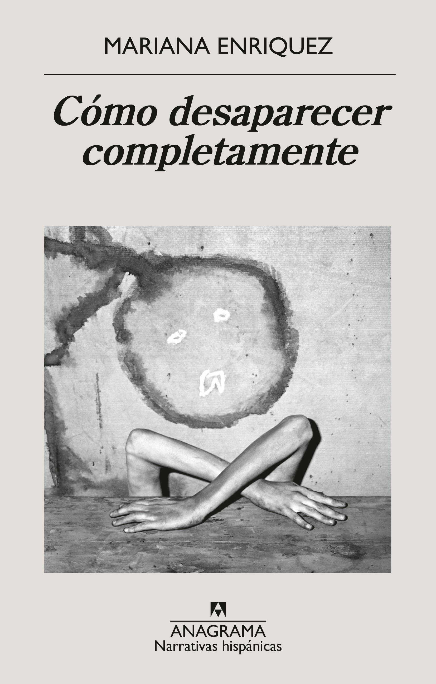 MARIANA ENRIQUEZ / CÓMO DESAPARECER COMPLETAMENTE.