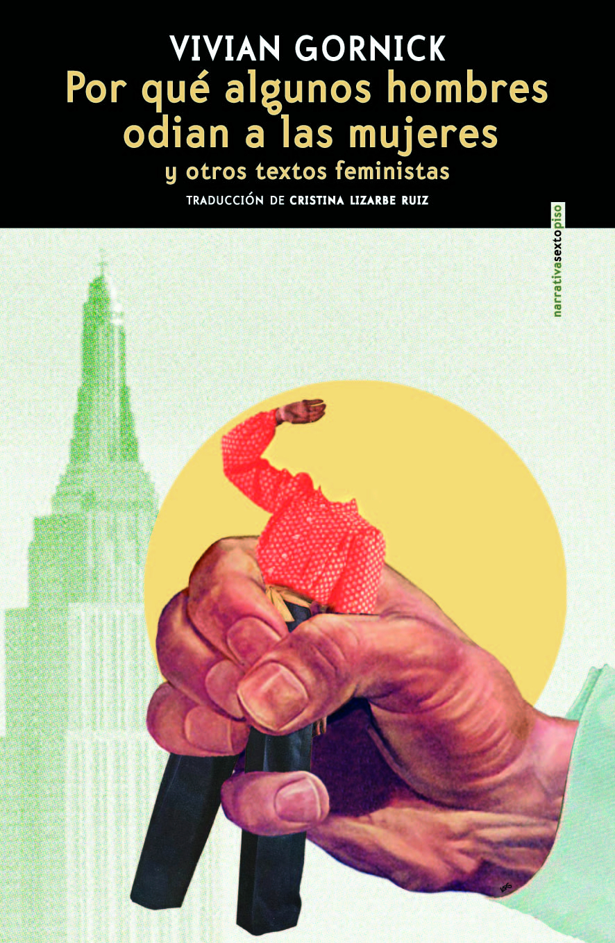 Vivian Gornick / Por qué algunos hombres odian a las mujeres.